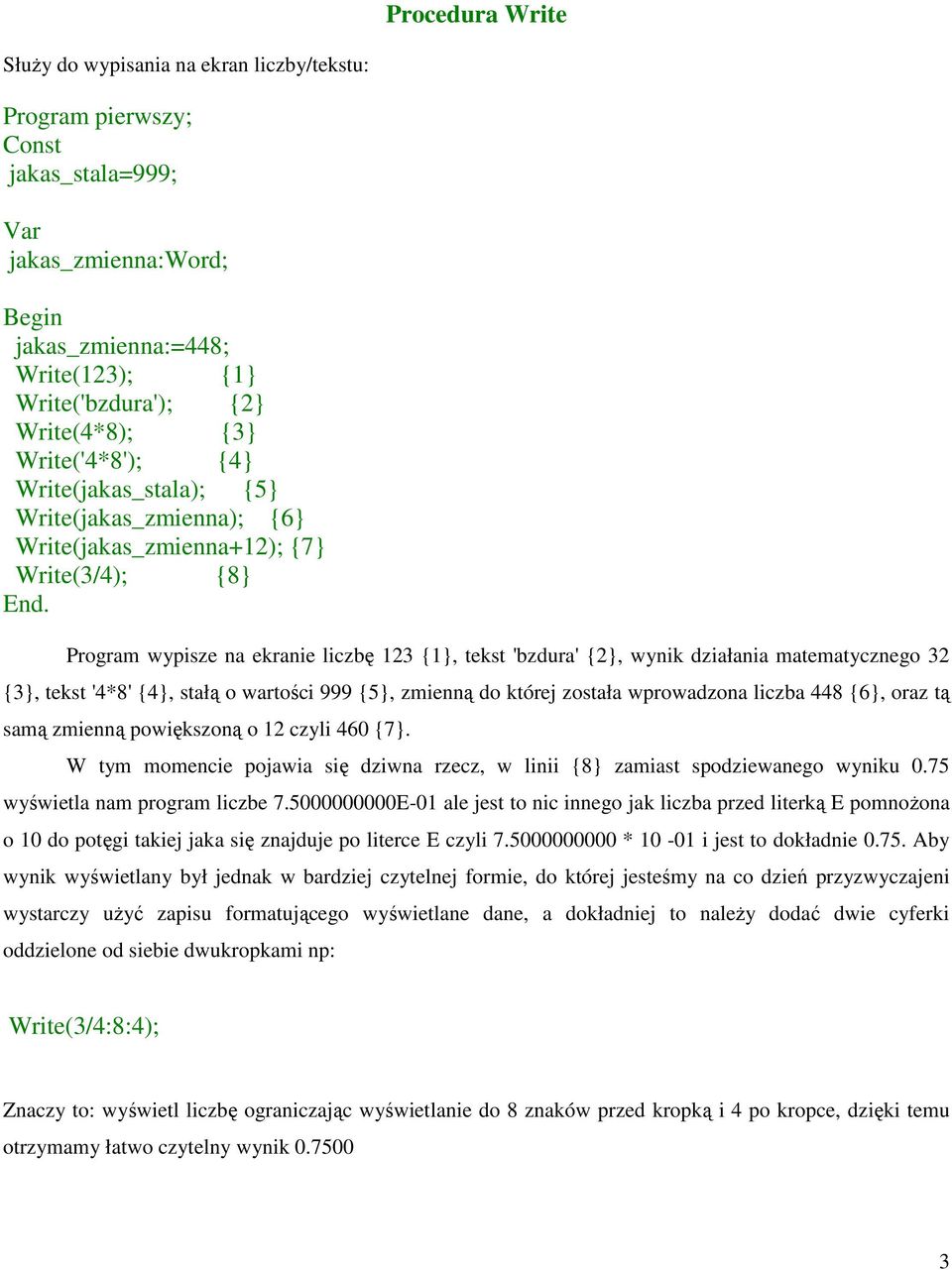 matematycznego 32 {3}, tekst '4*8' {4}, stałą o wartości 999 {5}, zmienną do której została wprowadzona liczba 448 {6}, oraz tą samą zmienną powiększoną o 12 czyli 460 {7}.