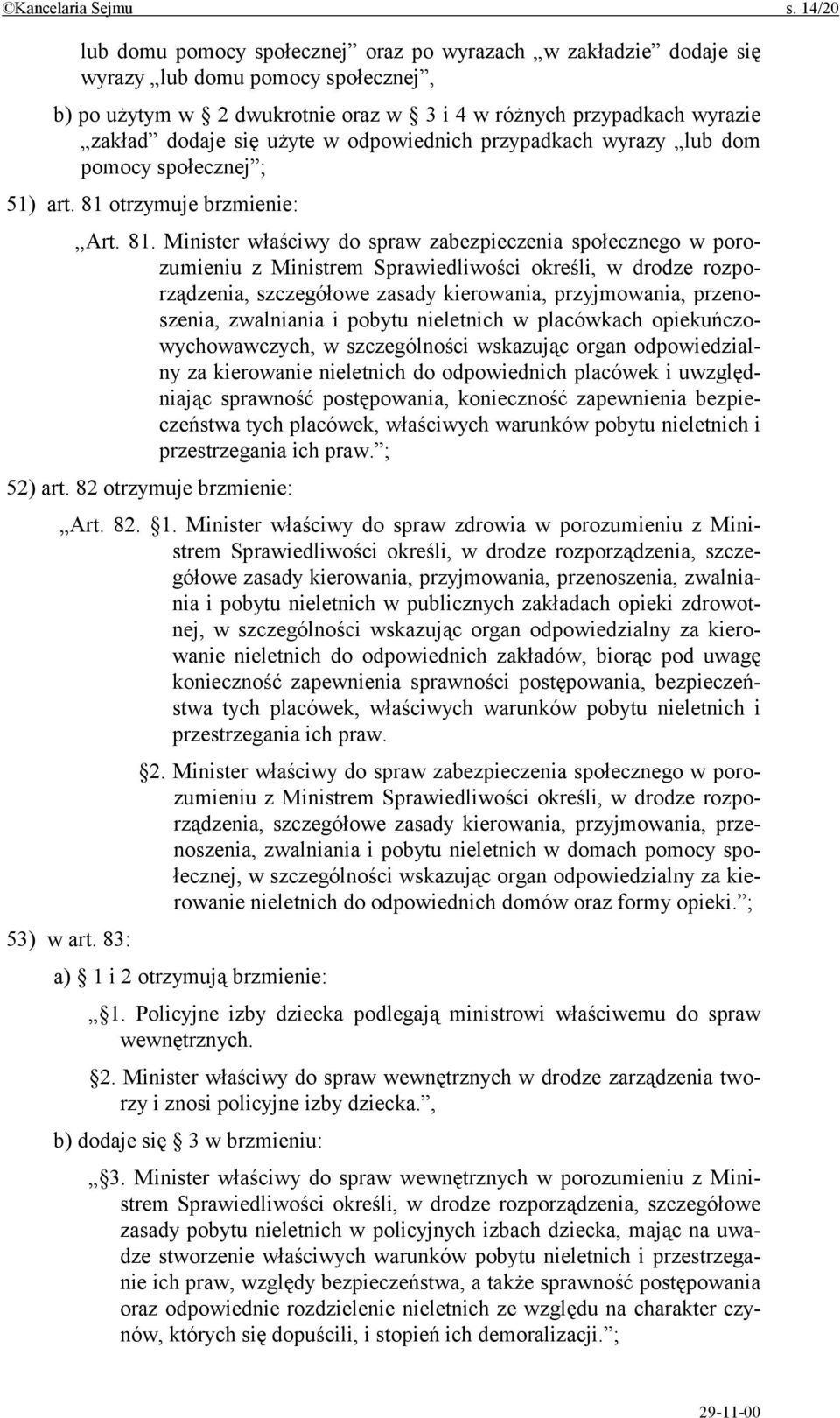 użyte w odpowiednich przypadkach wyrazy lub dom pomocy społecznej ; 51) art. 81 