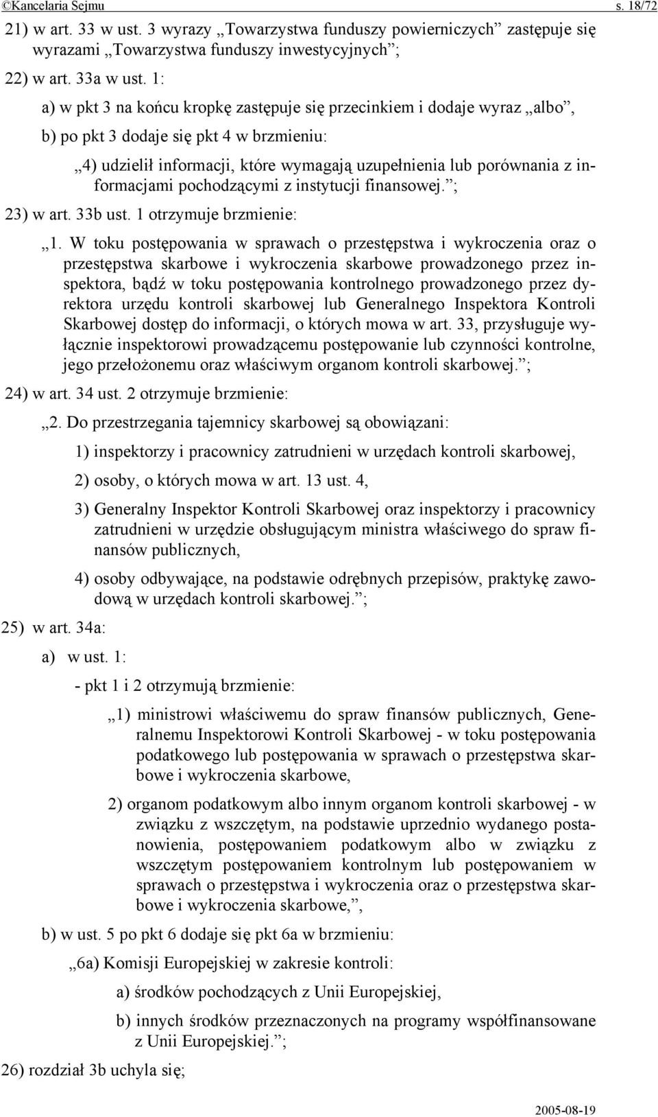 informacjami pochodzącymi z instytucji finansowej. ; 23) w art. 33b ust. 1 otrzymuje brzmienie: 1.