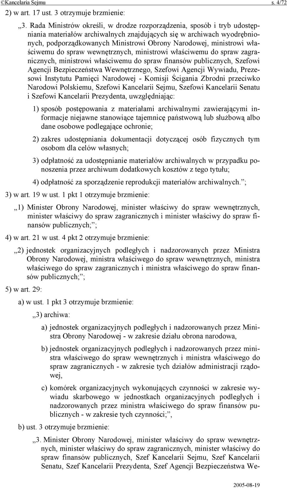 ministrowi właściwemu do spraw wewnętrznych, ministrowi właściwemu do spraw zagranicznych, ministrowi właściwemu do spraw finansów publicznych, Szefowi Agencji Bezpieczeństwa Wewnętrznego, Szefowi