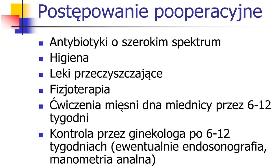 dna miednicy przez 6-12 tygodni Kontrola przez ginekologa po