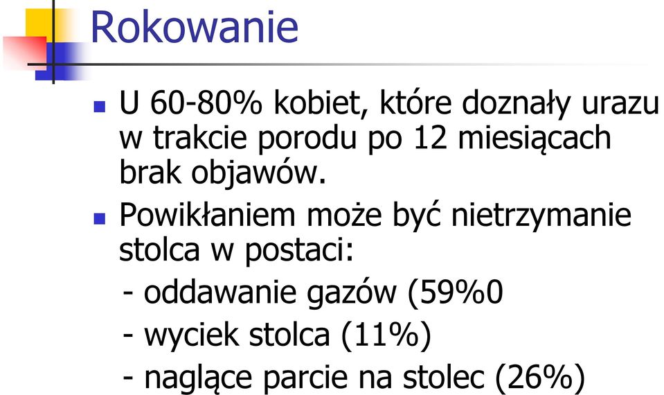 Powikłaniem może być nietrzymanie stolca w postaci: -