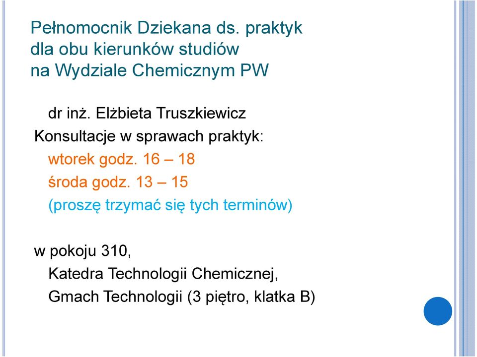 Elżbieta Truszkiewicz Konsultacje w sprawach praktyk: wtorek godz.