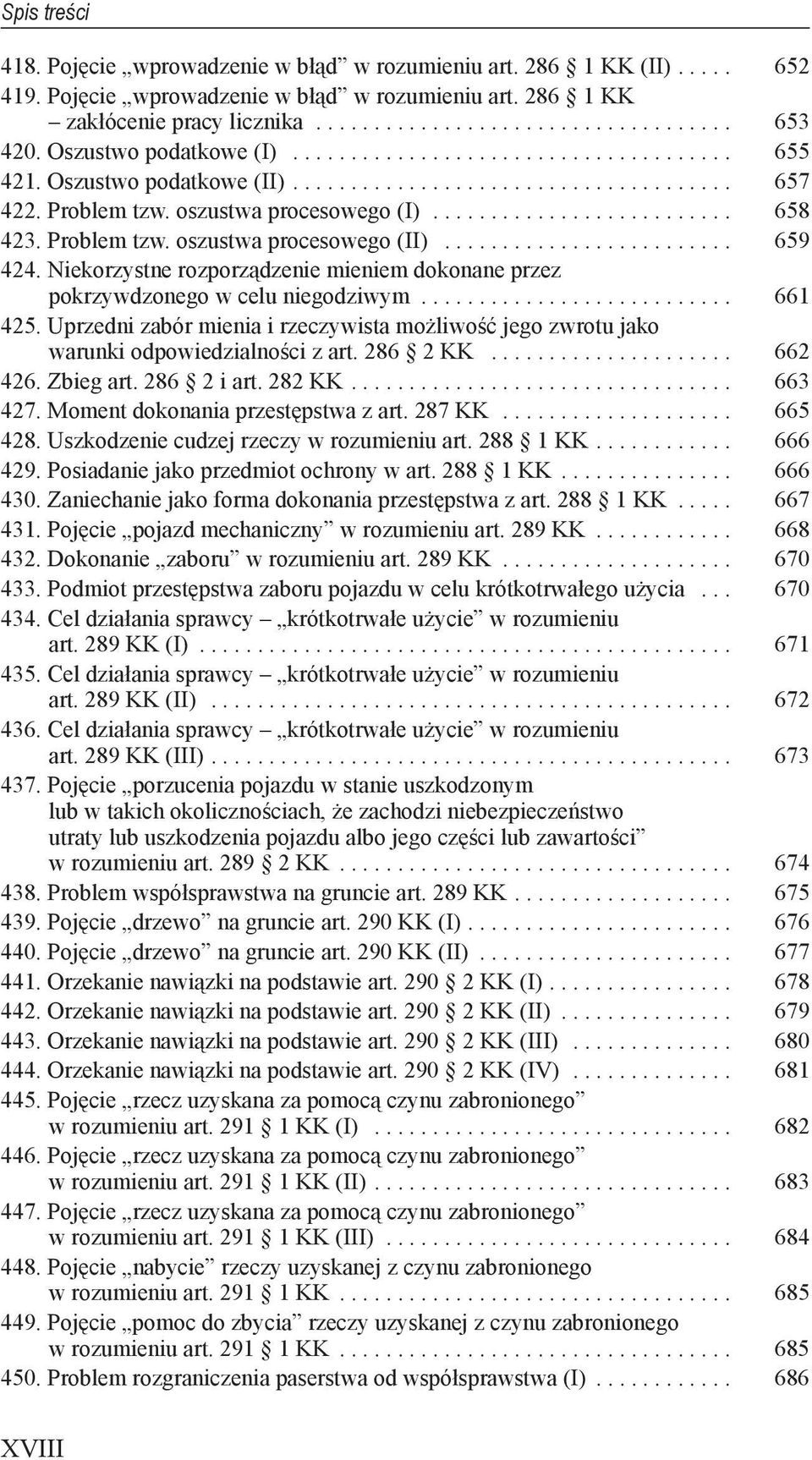 661 425 Uprzedni zabór mienia i rzeczywista możliwość jego zwrotu jako warunki odpowiedzialności z art 286 2 KK 662 426 Zbieg art 286 2 i art 282 KK 663 427 Moment dokonania przestępstwa z art 287 KK