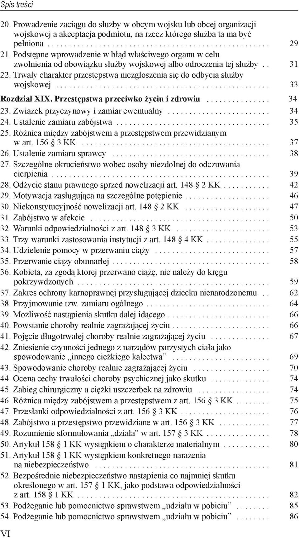 życiu i zdrowiu 34 23 Związek przyczynowy i zamiar ewentualny 34 24 Ustalenie zamiaru zabójstwa 35 25 Różnica między zabójstwem a przestępstwem przewidzianym w art 156 3 KK 37 26 Ustalenie zamiaru