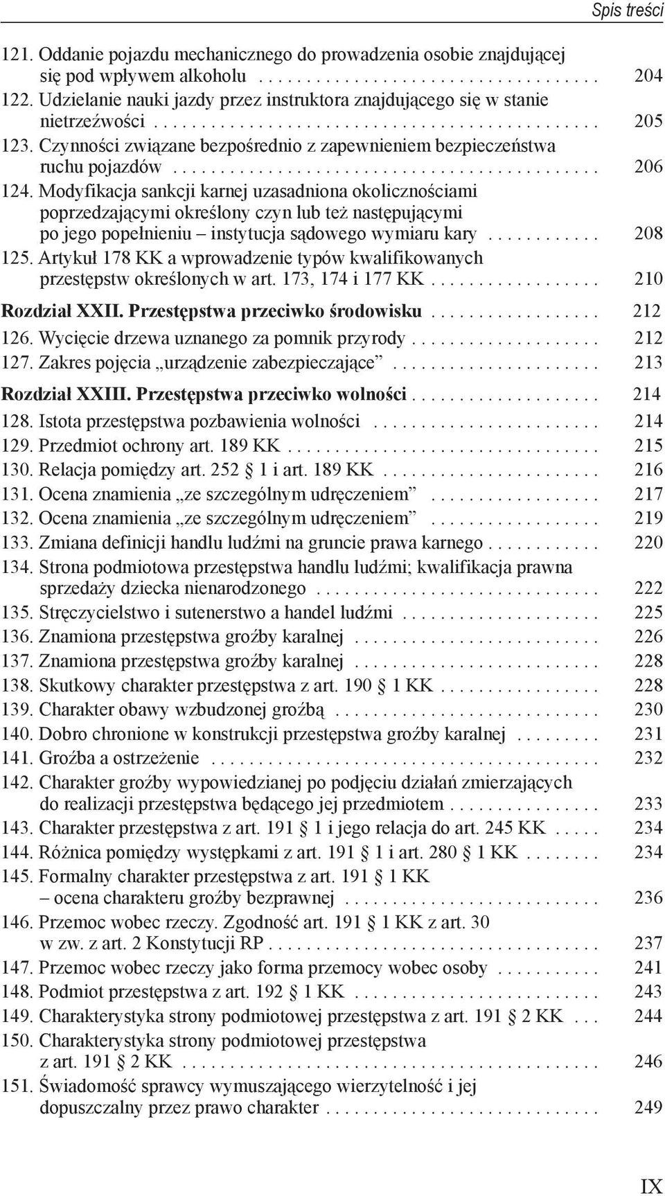 popełnieniu instytucja sądowego wymiaru kary 208 125 Artykuł 178 KK a wprowadzenie typów kwalifikowanych przestępstw określonych w art 173, 174 i 177 KK 210 Rozdział XXII Przestępstwa przeciwko