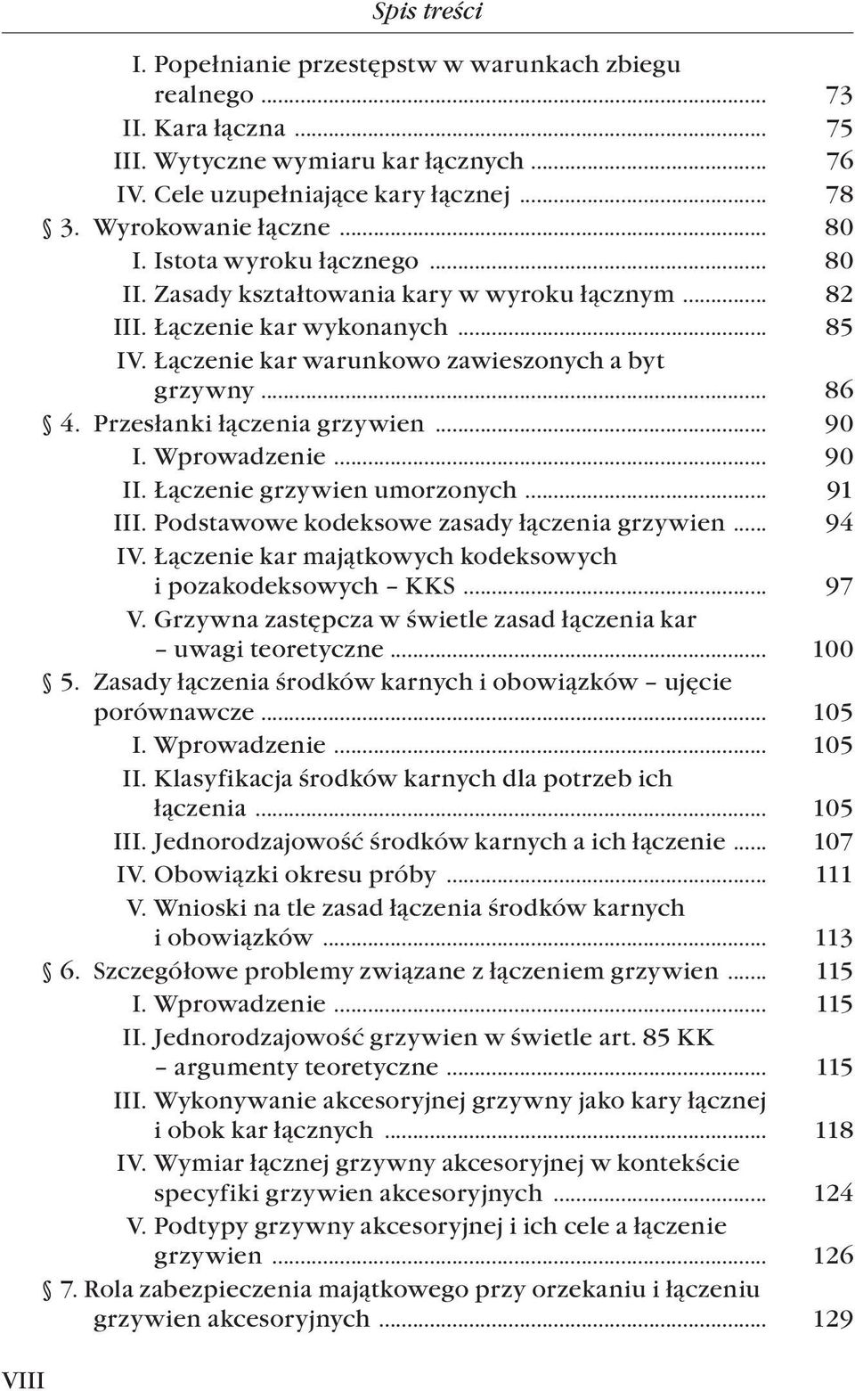 .. 86 4. Przesłanki łączenia grzywien... 90 I. Wprowadzenie... 90 II. Łączenie grzywien umorzonych... 91 III. Podstawowe kodeksowe zasady łączenia grzywien... 94 IV.