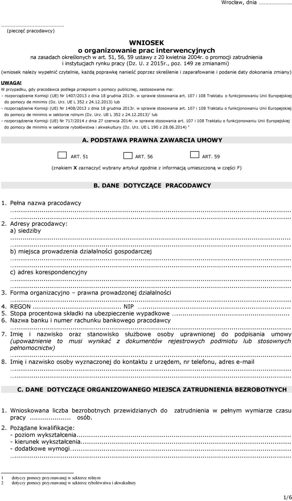 149 ze zmianami) (wniosek należy wypełnić czytelnie, każdą poprawkę nanieść poprzez skreślenie i zaparafowanie i podanie daty dokonania zmiany) UWAGA!