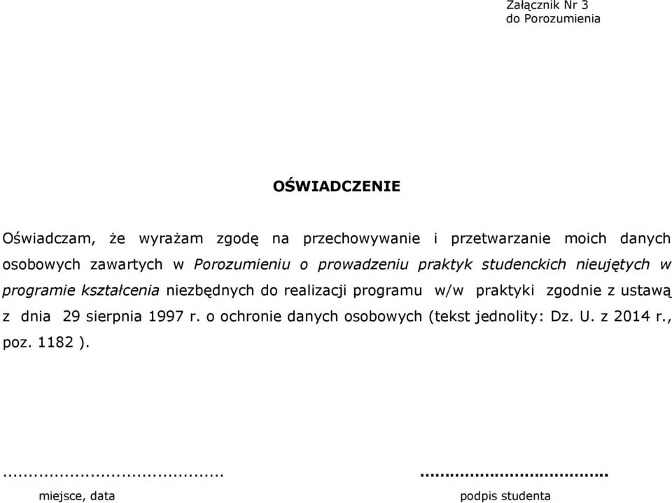 kształcenia niezbędnych do realizacji programu w/w praktyki zgodnie z ustawą z dnia 29 sierpnia 1997 r.