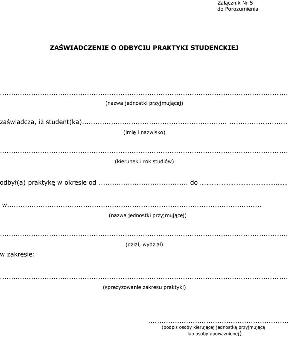 ..... (imię i nazwisko) (kierunek i rok studiów) odbył(a) praktykę w 