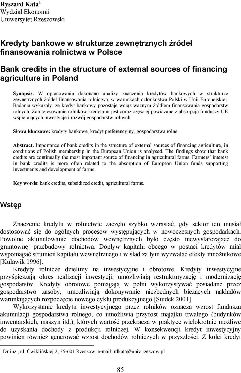 Badania wykazały, że kredyt bankowy pozostaje wciąż ważnym źródłem finansowania gospodarstw rolnych.