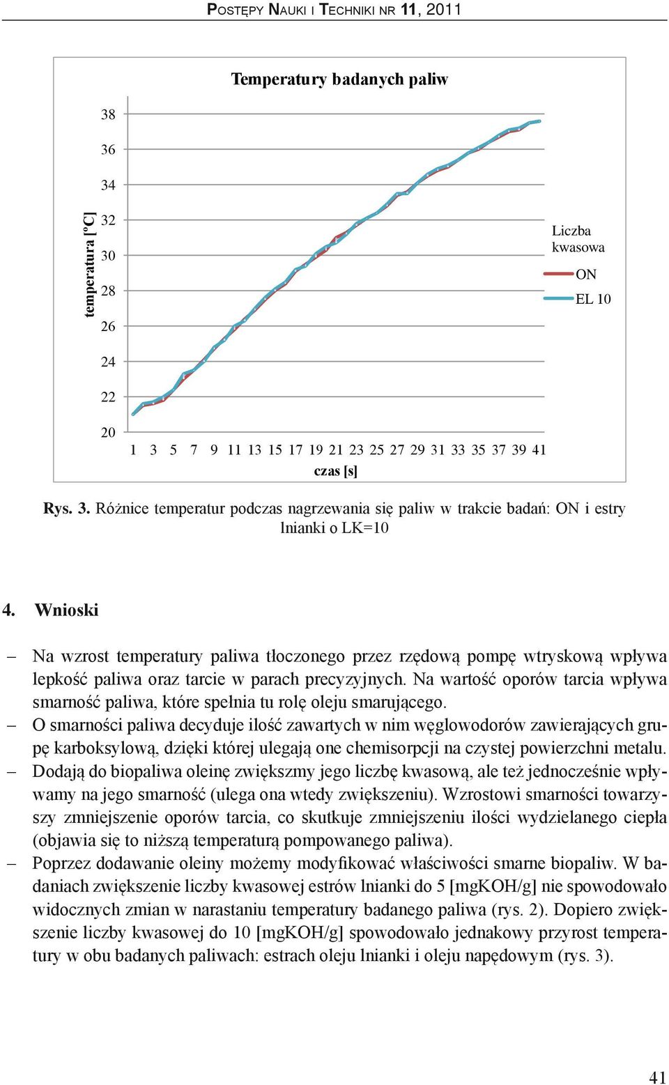 Na wartość oporów tarcia wpływa smarność paliwa, które spełnia tu rolę oleju smarującego.