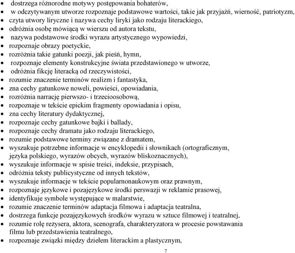 pieśń, hymn, rozpoznaje elementy konstrukcyjne świata przedstawionego w utworze, odróżnia fikcję literacką od rzeczywistości, rozumie znaczenie terminów realizm i fantastyka, zna cechy gatunkowe