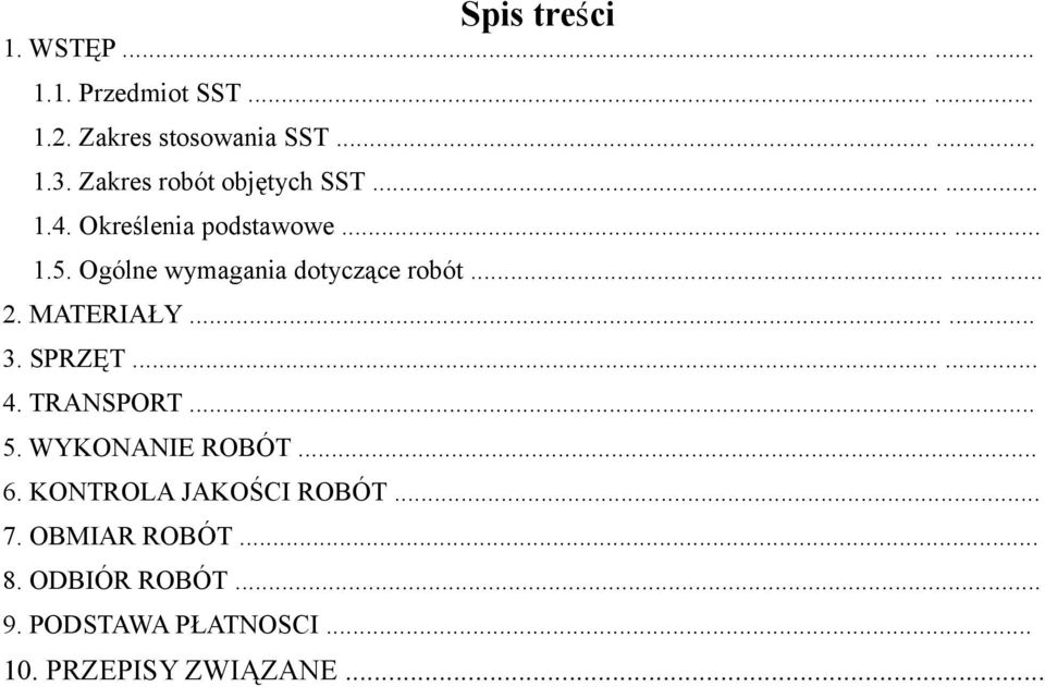 Ogólne wymagania dotyczące robót...... 2. MATERIAŁY...... 3. SPRZĘT...... 4. TRANSPORT... 5.