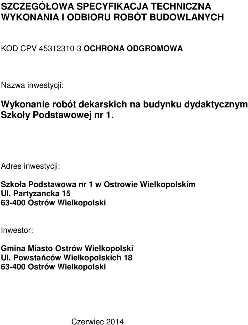 Adres inwestycji: Szkoła Podstawowa nr 1 w Ostrowie Wielkopolskim Ul.