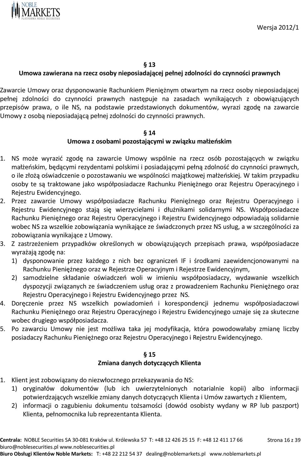 nieposiadającą pełnej zdolności do czynności prawnych. 14 Umowa z osobami pozostającymi w związku małżeńskim 1.