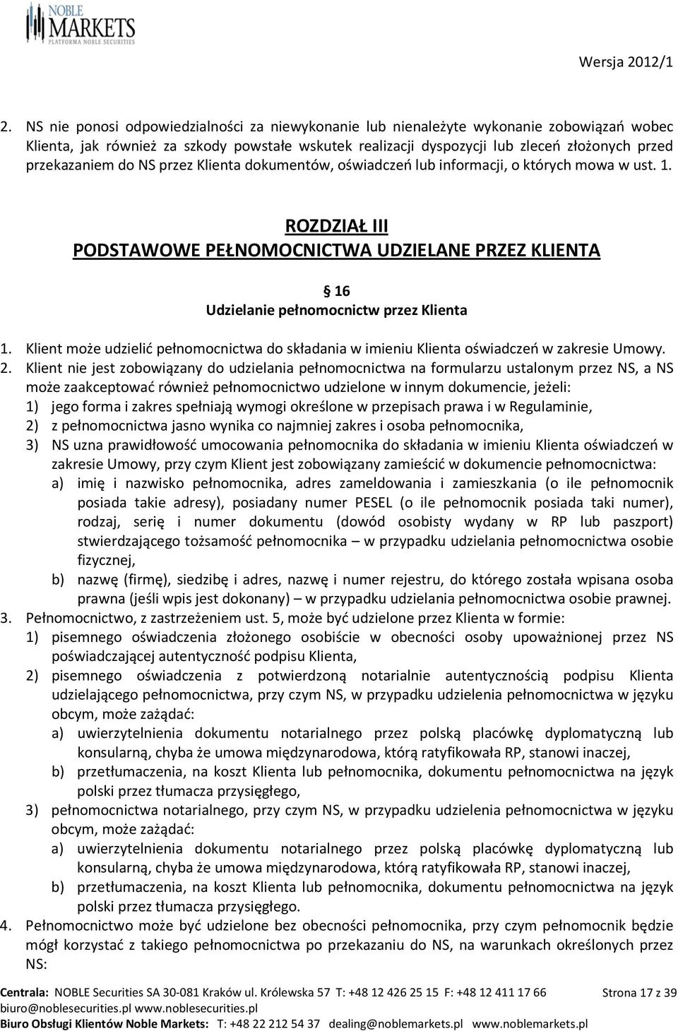 ROZDZIAŁ III PODSTAWOWE PEŁNOMOCNICTWA UDZIELANE PRZEZ KLIENTA 16 Udzielanie pełnomocnictw przez Klienta 1.