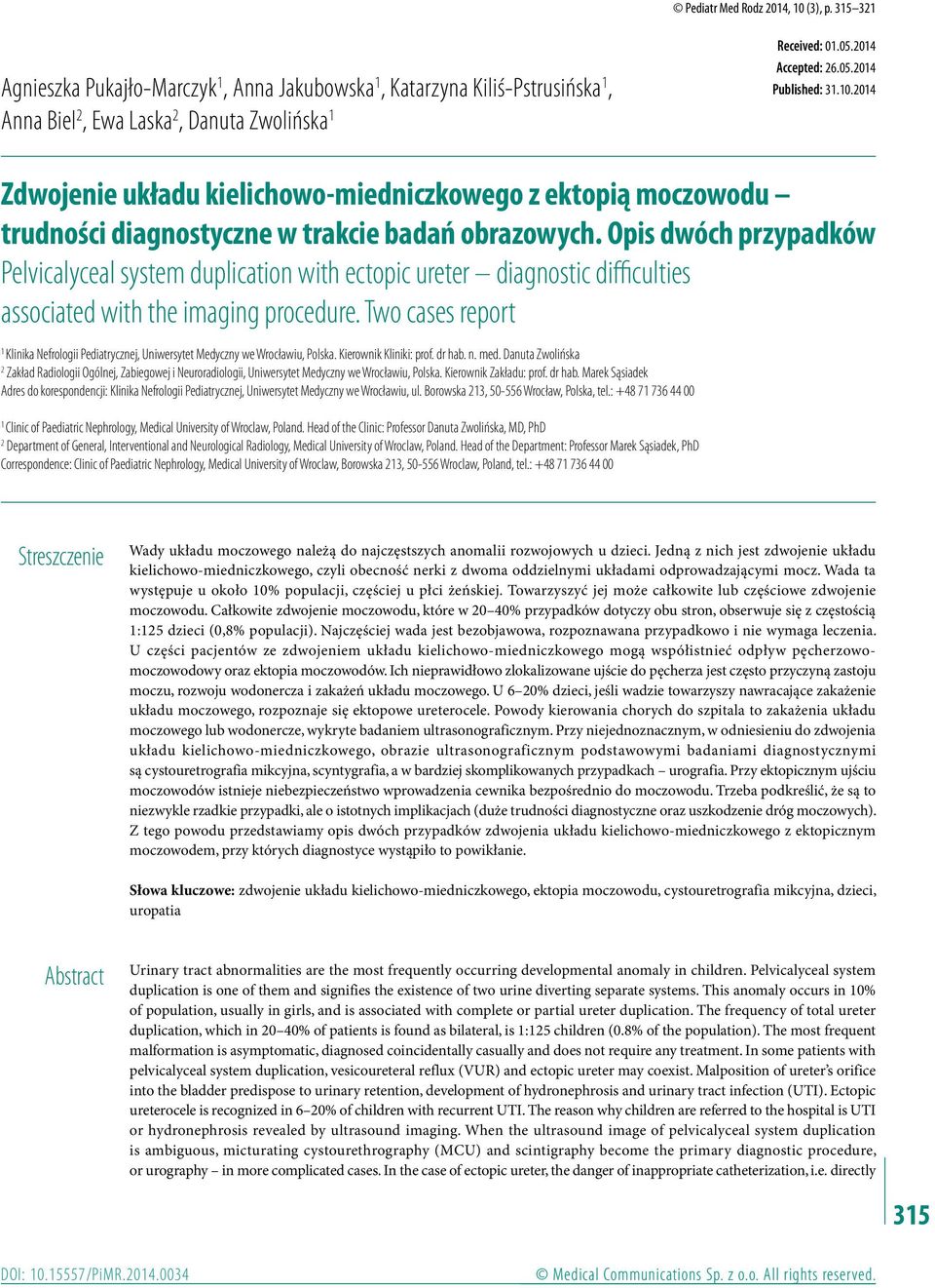 Opis dwóch przypadków Pelvicalyceal system duplication with ectopic ureter diagnostic difficulties associated with the imaging procedure.