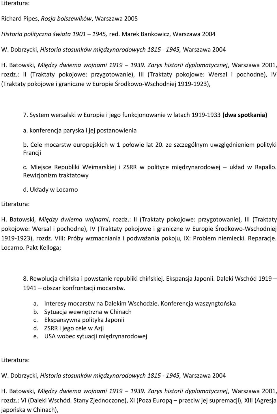 : II (Traktaty pokojowe: przygotowanie), III (Traktaty pokojowe: Wersal i pochodne), IV (Traktaty pokojowe i graniczne w Europie Środkowo-Wschodniej 1919-1923), 7.