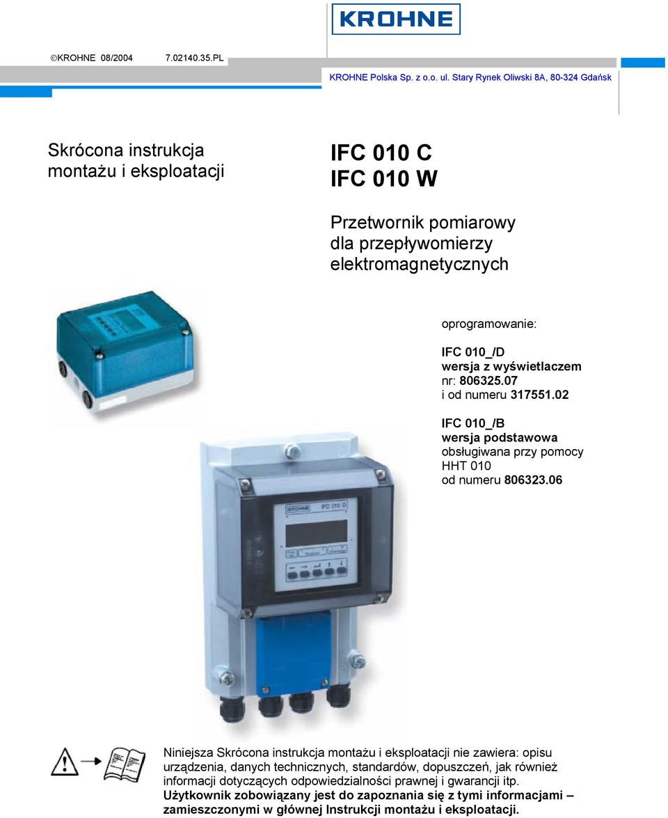 IFC 010_/D wersja z wyświetlaczem nr: 806325.07 i od numeru 317551.02 IFC 010_/B wersja podstawowa obsługiwana przy pomocy HHT 010 od numeru 806323.