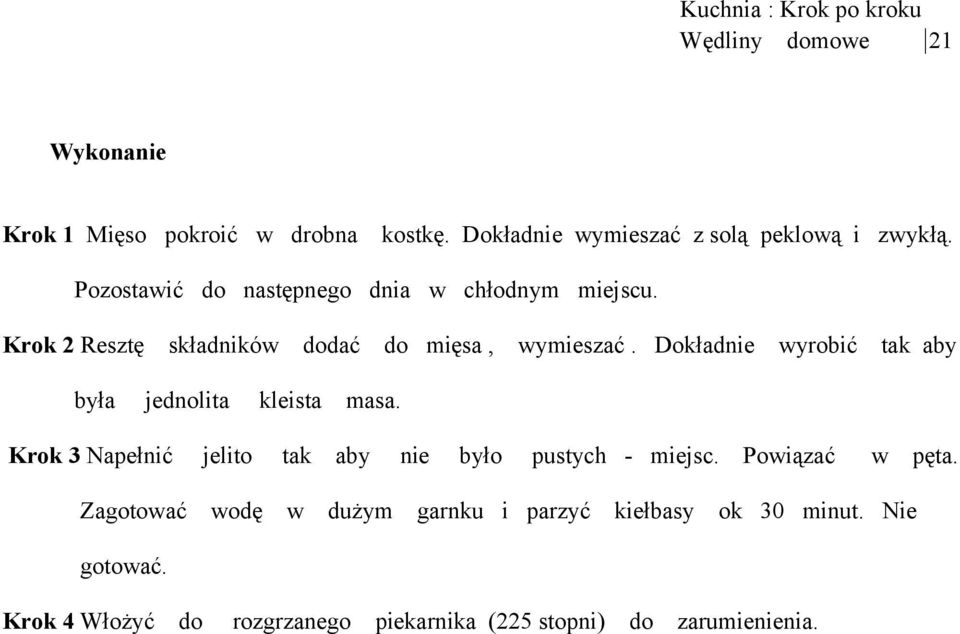 Krok 2 Resztę składników dodać do mięsa, wymieszać. Dokładnie wyrobić tak aby była jednolita kleista masa.