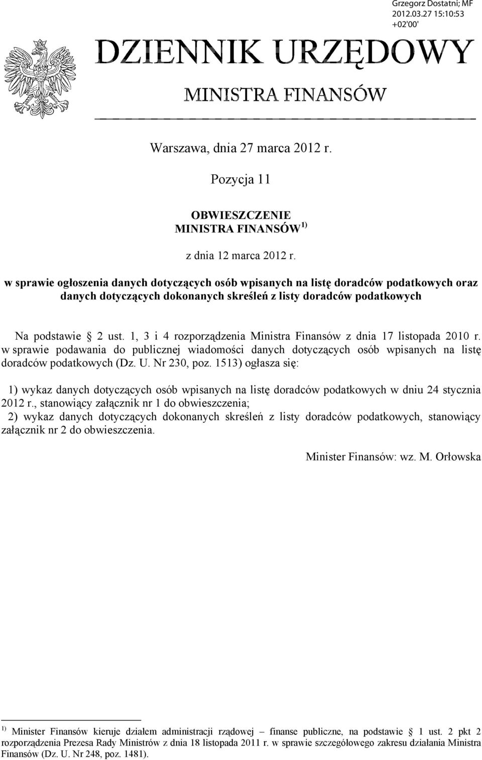 1, 3 i 4 rozporządzenia Ministra Finansów z dnia 17 listopada 2010 r. w sprawie podawania do publicznej wiadomości danych dotyczących osób wpisanych na listę doradców podatkowych (Dz. U. Nr 230, poz.