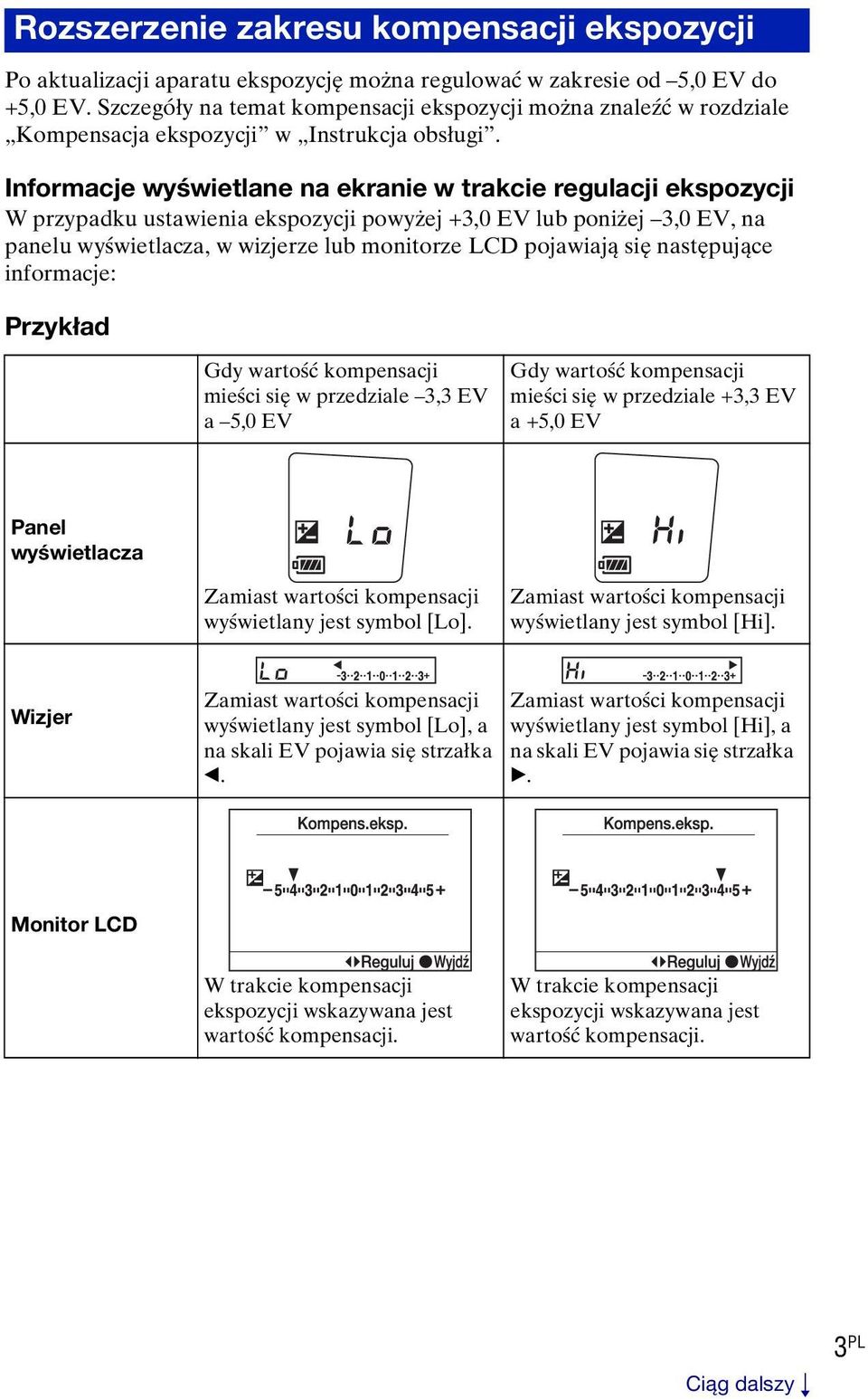 Informacje wyświetlane na ekranie w trakcie regulacji ekspozycji W przypadku ustawienia ekspozycji powyżej +3,0 EV lub poniżej 3,0 EV, na panelu wyświetlacza, w wizjerze lub monitorze LCD pojawiają