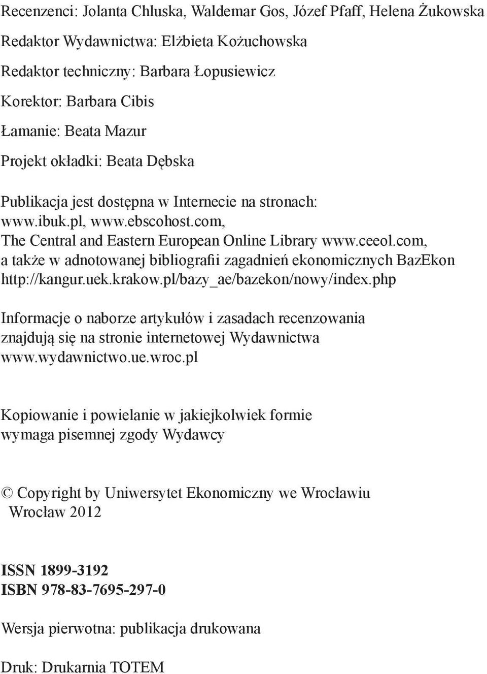 com, a także w adnotowanej bibliografii zagadnień ekonomicznych BazEkon http://kangur.uek.krakow.pl/bazy_ae/bazekon/nowy/index.