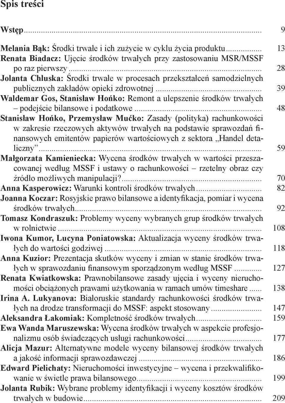 .. 39 Waldemar Gos, Stanisław Hońko: Remont a ulepszenie środków trwałych podejście bilansowe i podatkowe.