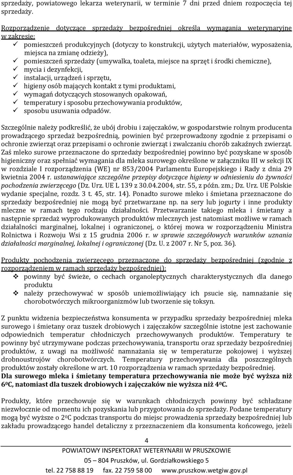 odzieży), pomieszczeń sprzedaży (umywalka, toaleta, miejsce na sprzęt i środki chemiczne), mycia i dezynfekcji, instalacji, urządzeń i sprzętu, higieny osób mających kontakt z tymi produktami,