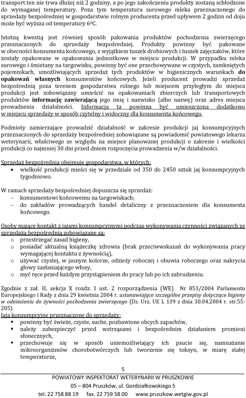 Istotną kwestią jest również sposób pakowania produktów pochodzenia zwierzęcego przeznaczonych do sprzedaży bezpośredniej.