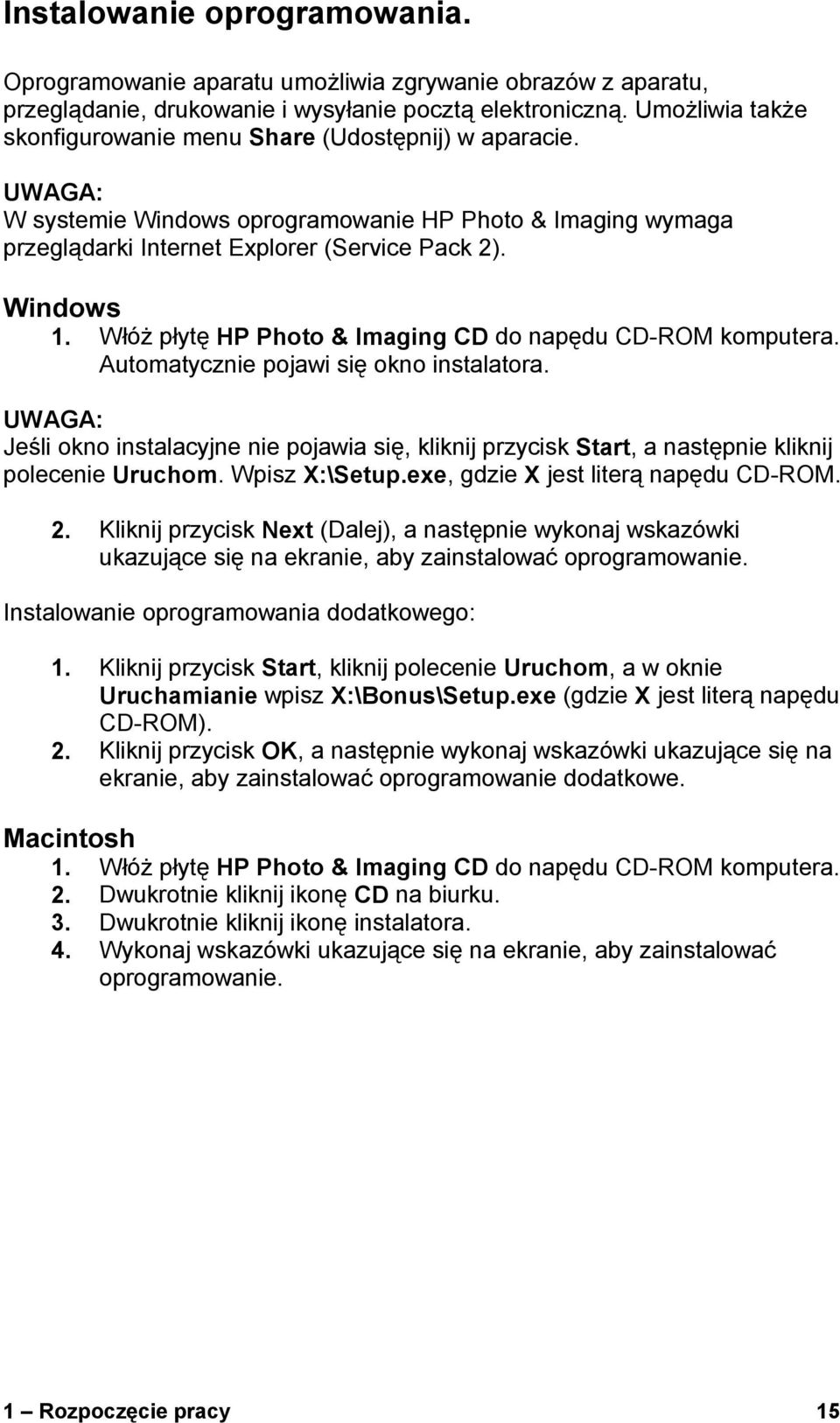 Włóż płytę HP Photo & Imaging CD do napędu CD-ROM komputera. Automatycznie pojawi się okno instalatora.