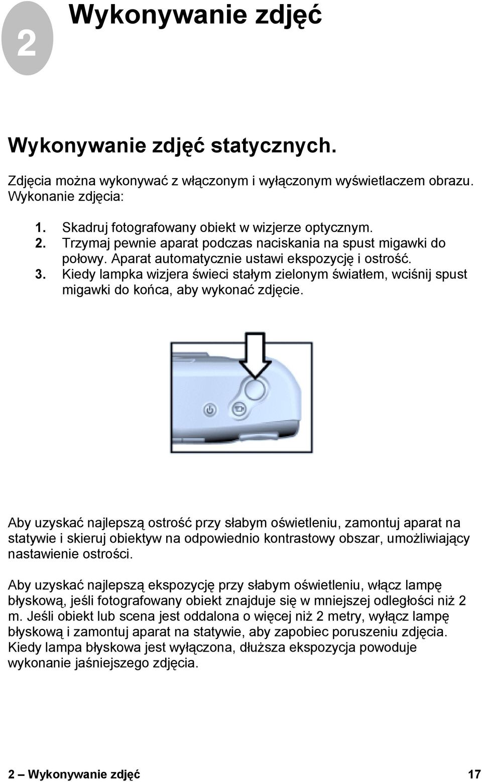 Kiedy lampka wizjera świeci stałym zielonym światłem, wciśnij spust migawki do końca, aby wykonać zdjęcie.