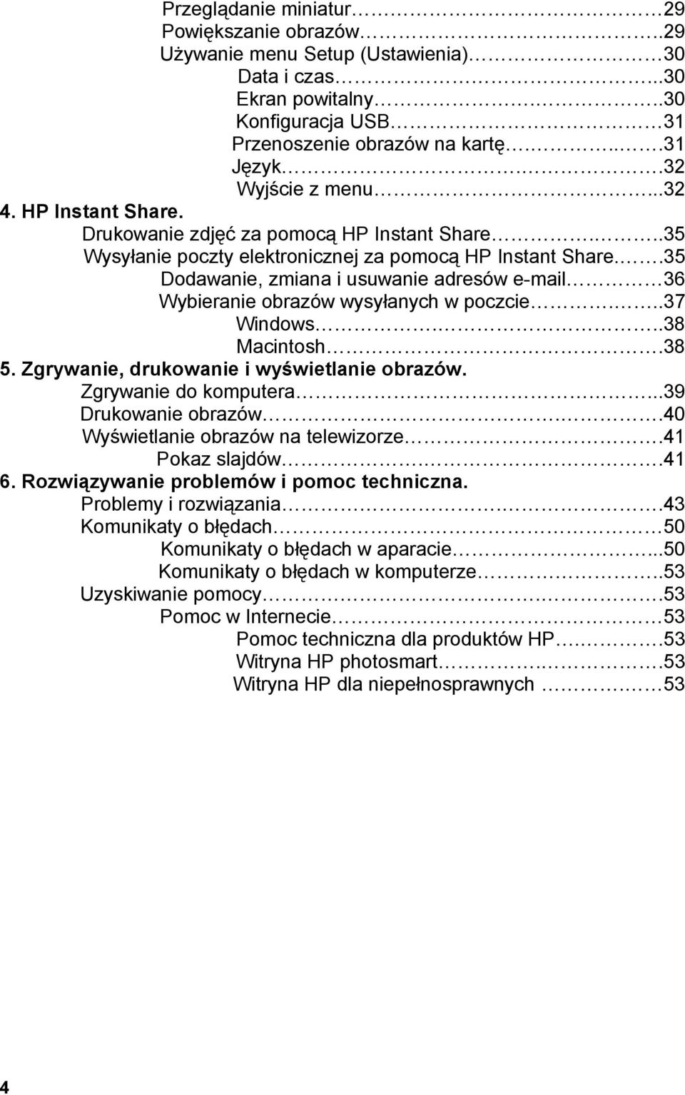 .35 Dodawanie, zmiana i usuwanie adresów e-mail 36 Wybieranie obrazów wysyłanych w poczcie...37 Windows...38 Macintosh.38 5. Zgrywanie, drukowanie i wyświetlanie obrazów. Zgrywanie do komputera.