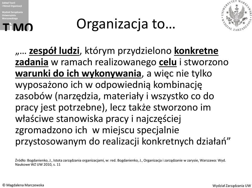 właściwe stanowiska pracy i najczęściej zgromadzono ich w miejscu specjalnie przystosowanym do realizacji konkretnych działao Źródło: