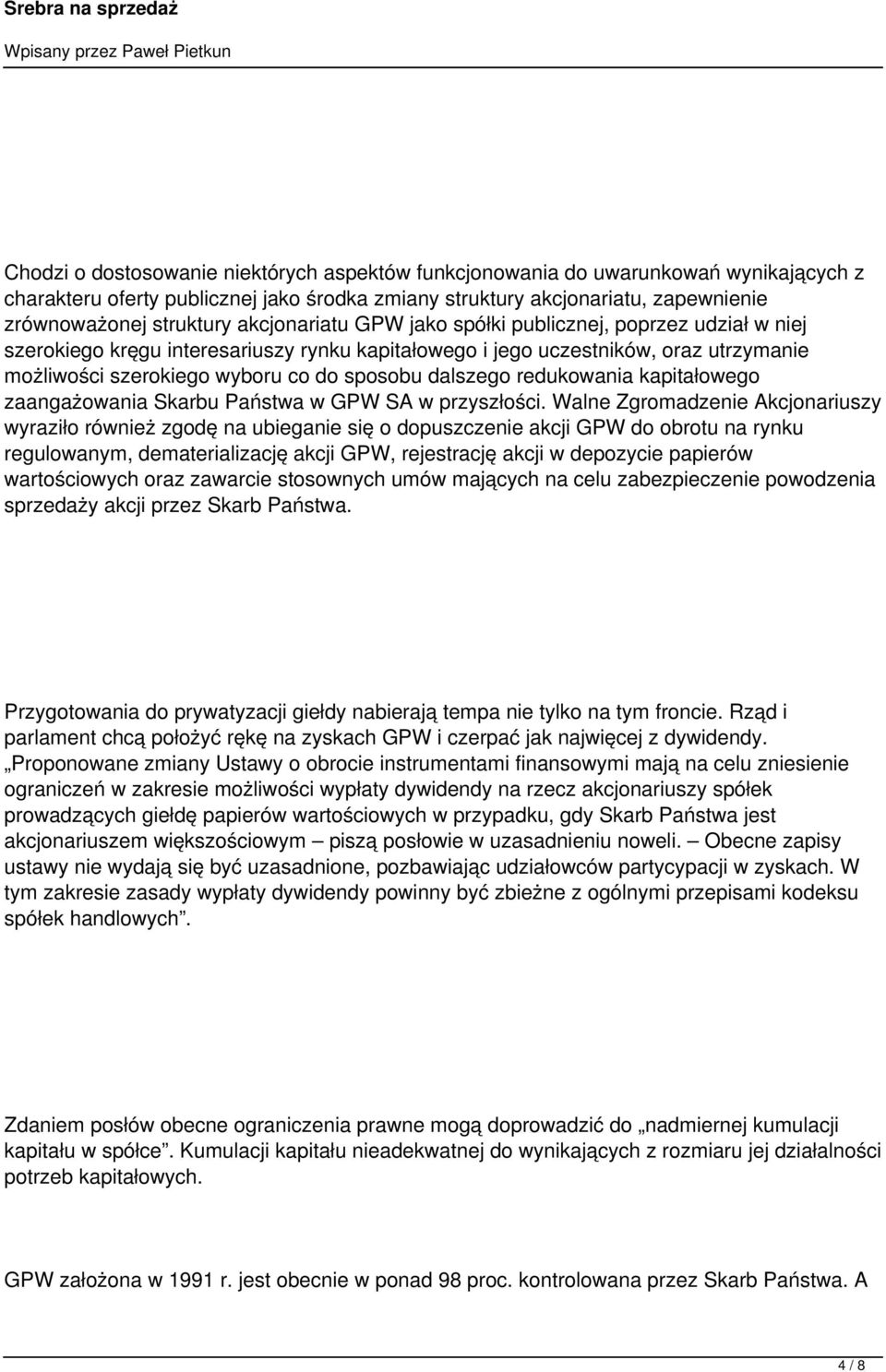 dalszego redukowania kapitałowego zaangażowania Skarbu Państwa w GPW SA w przyszłości.