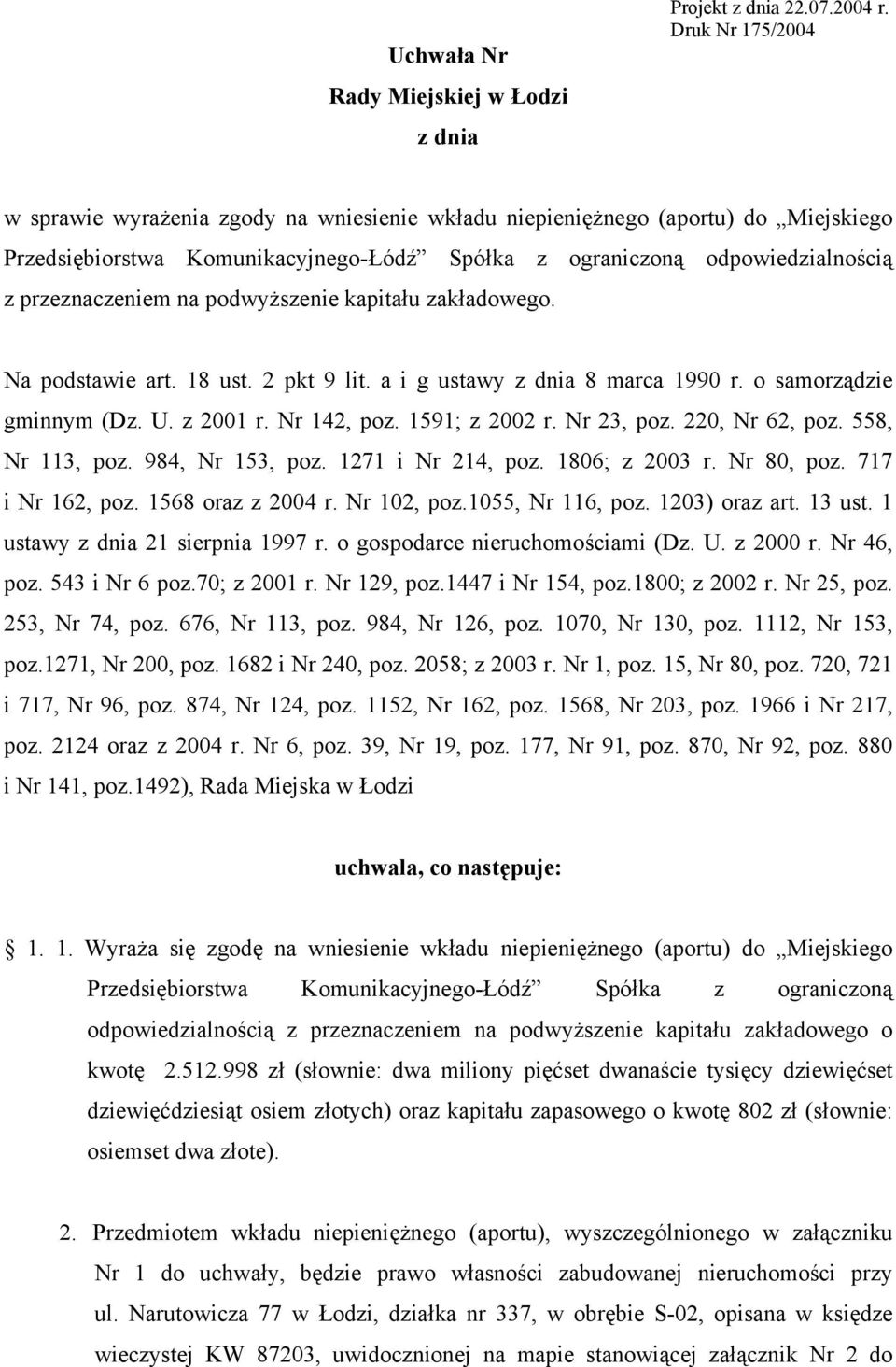 podwyższenie kapitału zakładowego. Na podstawie art. 18 ust. 2 pkt 9 lit. a i g ustawy z dnia 8 marca 1990 r. o samorządzie gminnym (Dz. U. z 2001 r. Nr 142, poz. 1591; z 2002 r. Nr 23, poz.