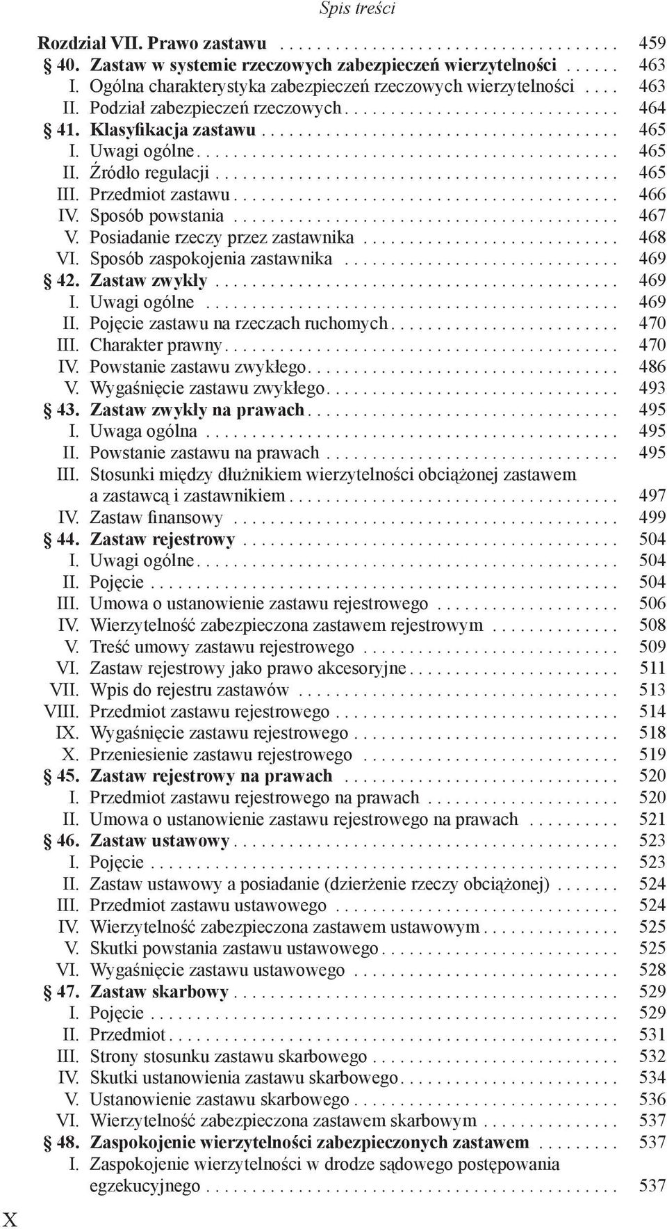 Uwagi ogólne.............................................. 465 II. Źródło regulacji............................................ 465 III. Przedmiot zastawu.......................................... 466 IV.