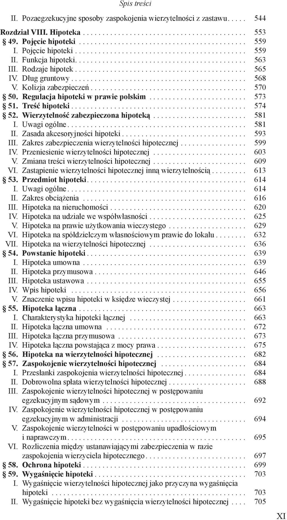 Dług gruntowy............................................. 568 V. Kolizja zabezpieczeń........................................ 570 50. Regulacja hipoteki w prawie polskim......................... 573 51.