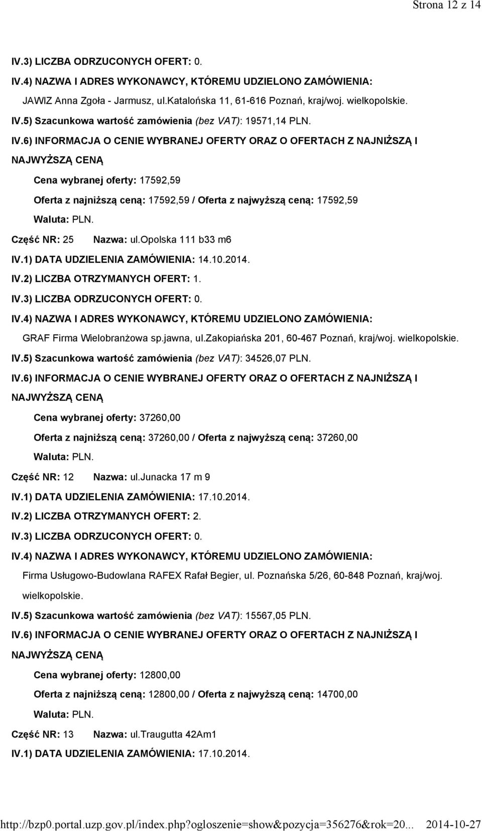 GRAF Firma Wielobranżowa sp.jawna, ul.zakopiańska 201, 60-467 Poznań, kraj/woj. IV.5) Szacunkowa wartość zamówienia (bez VAT): 34526,07 PLN.
