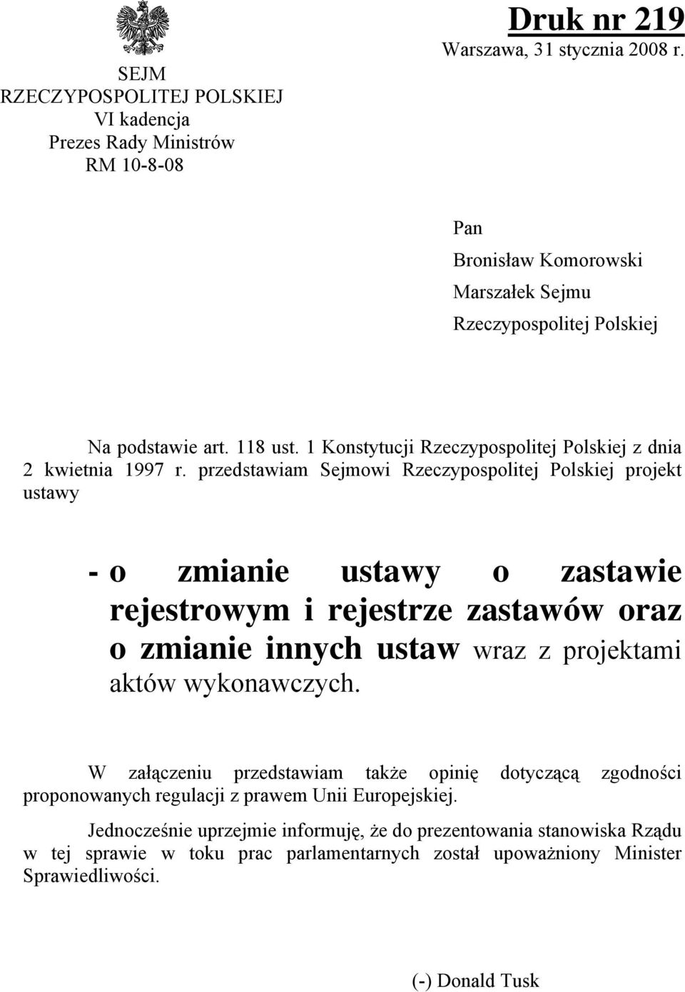 przedstawiam Sejmowi Rzeczypospolitej Polskiej projekt ustawy - o zmianie ustawy o zastawie rejestrowym i rejestrze zastawów oraz o zmianie innych ustaw wraz z projektami aktów