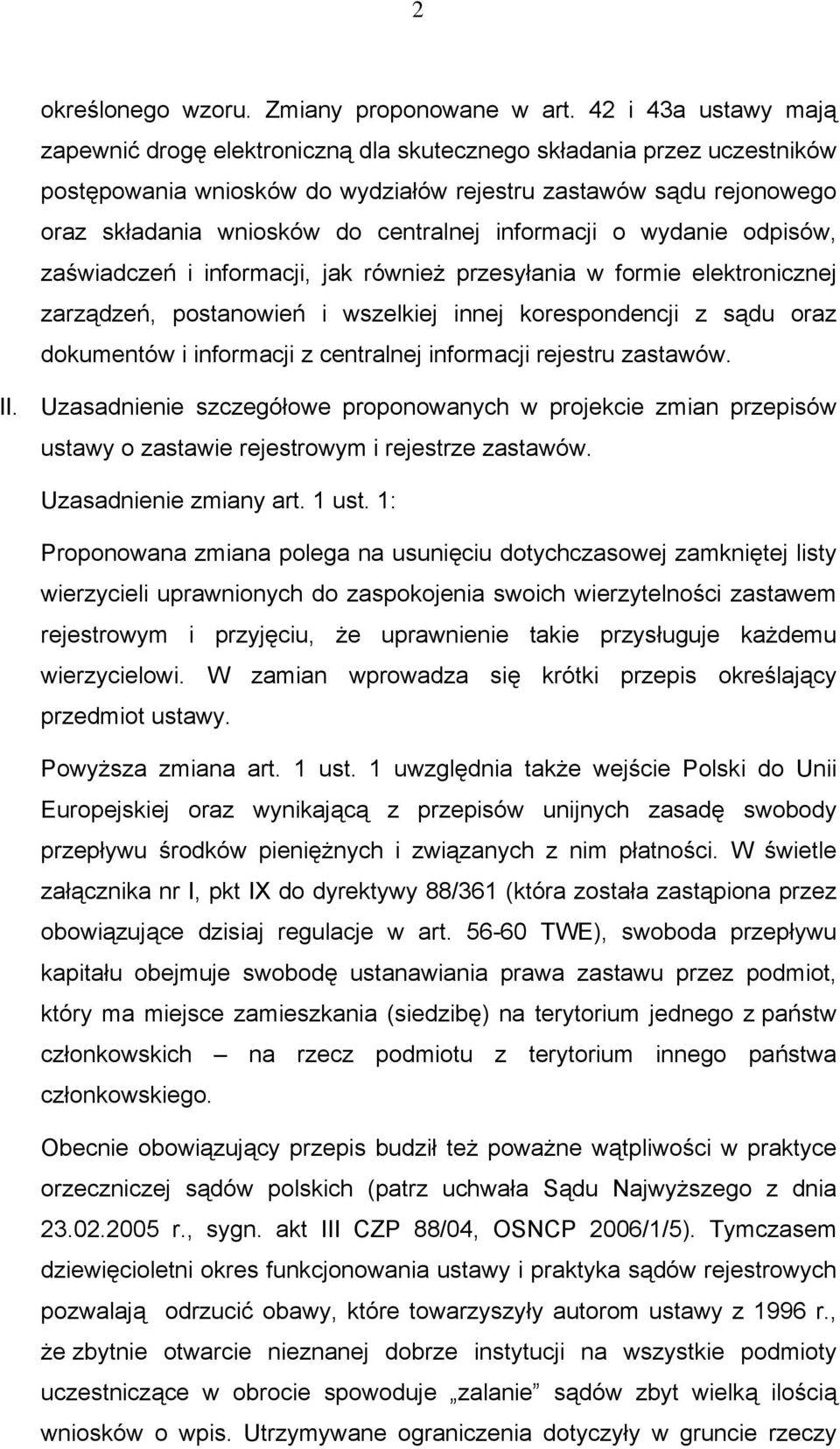 centralnej informacji o wydanie odpisów, zaświadczeń i informacji, jak również przesyłania w formie elektronicznej zarządzeń, postanowień i wszelkiej innej korespondencji z sądu oraz dokumentów i