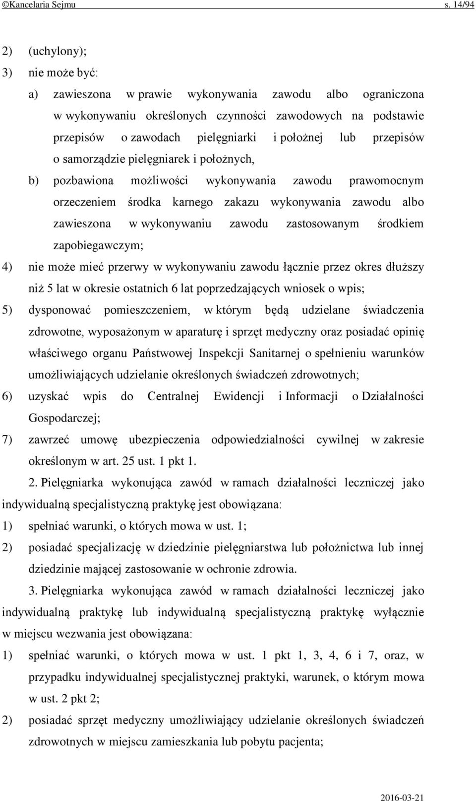 położnej lub przepisów o samorządzie pielęgniarek i położnych, b) pozbawiona możliwości wykonywania zawodu prawomocnym orzeczeniem środka karnego zakazu wykonywania zawodu albo zawieszona w