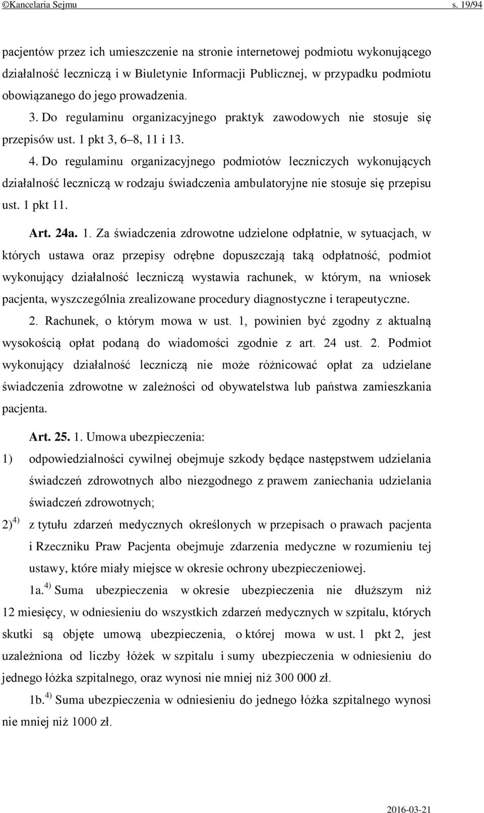 3. Do regulaminu organizacyjnego praktyk zawodowych nie stosuje się przepisów ust. 1 pkt 3, 6 8, 11 i 13. 4.