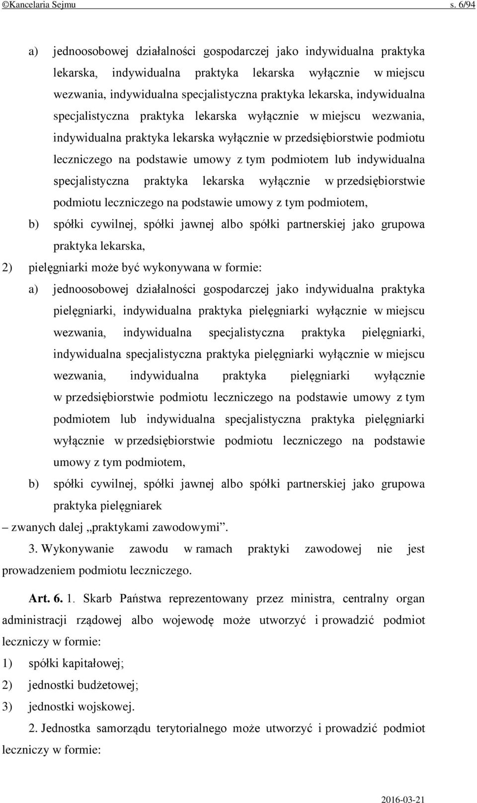 indywidualna specjalistyczna praktyka lekarska wyłącznie w miejscu wezwania, indywidualna praktyka lekarska wyłącznie w przedsiębiorstwie podmiotu leczniczego na podstawie umowy z tym podmiotem lub