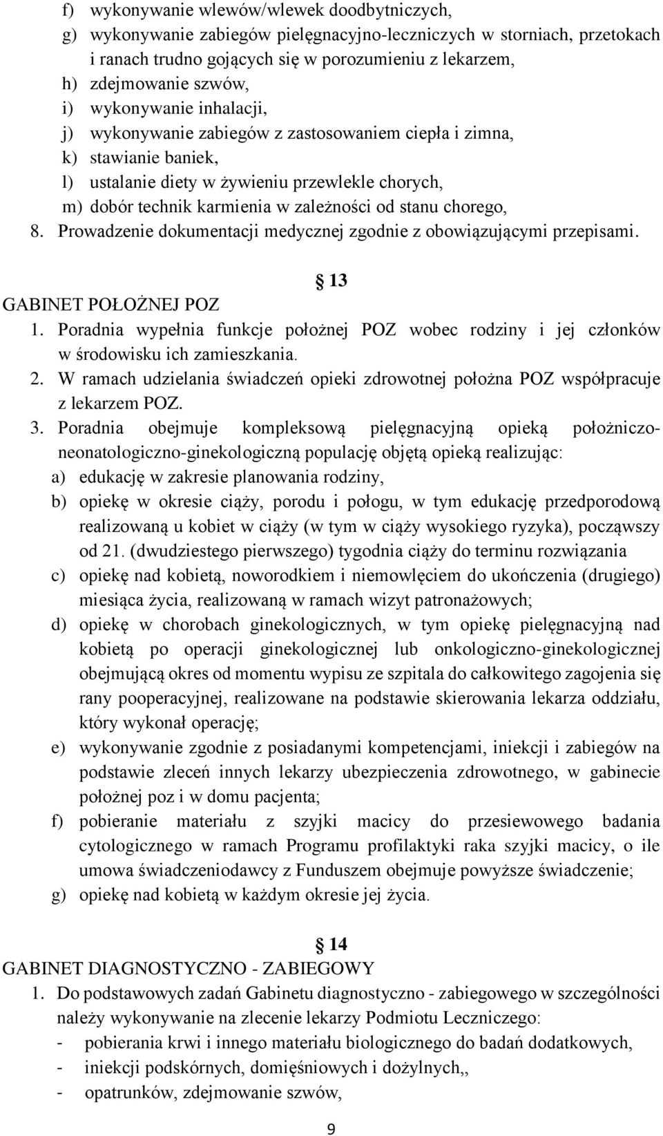 chorego, 8. Prowadzenie dokumentacji medycznej zgodnie z obowiązującymi przepisami. 13 GABINET POŁOŻNEJ POZ 1.