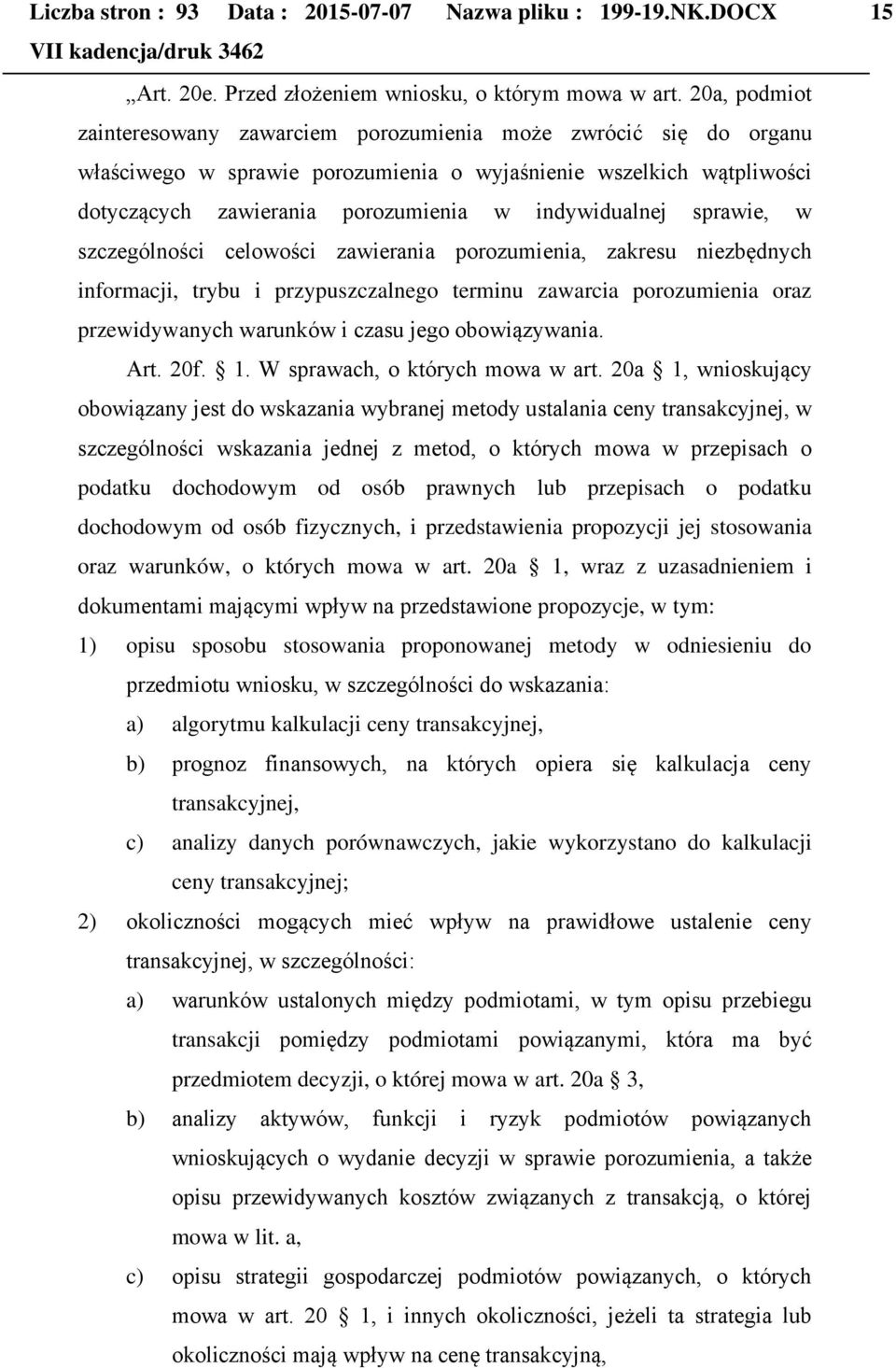 sprawie, w szczególności celowości zawierania porozumienia, zakresu niezbędnych informacji, trybu i przypuszczalnego terminu zawarcia porozumienia oraz przewidywanych warunków i czasu jego