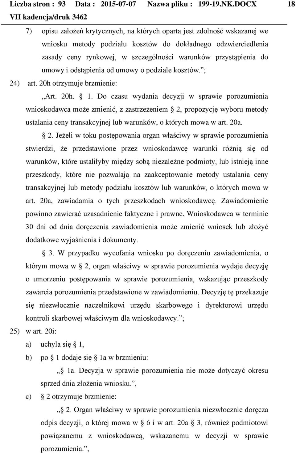 przystąpienia do umowy i odstąpienia od umowy o podziale kosztów. ; 24) art. 20h otrzymuje brzmienie: Art. 20h. 1.