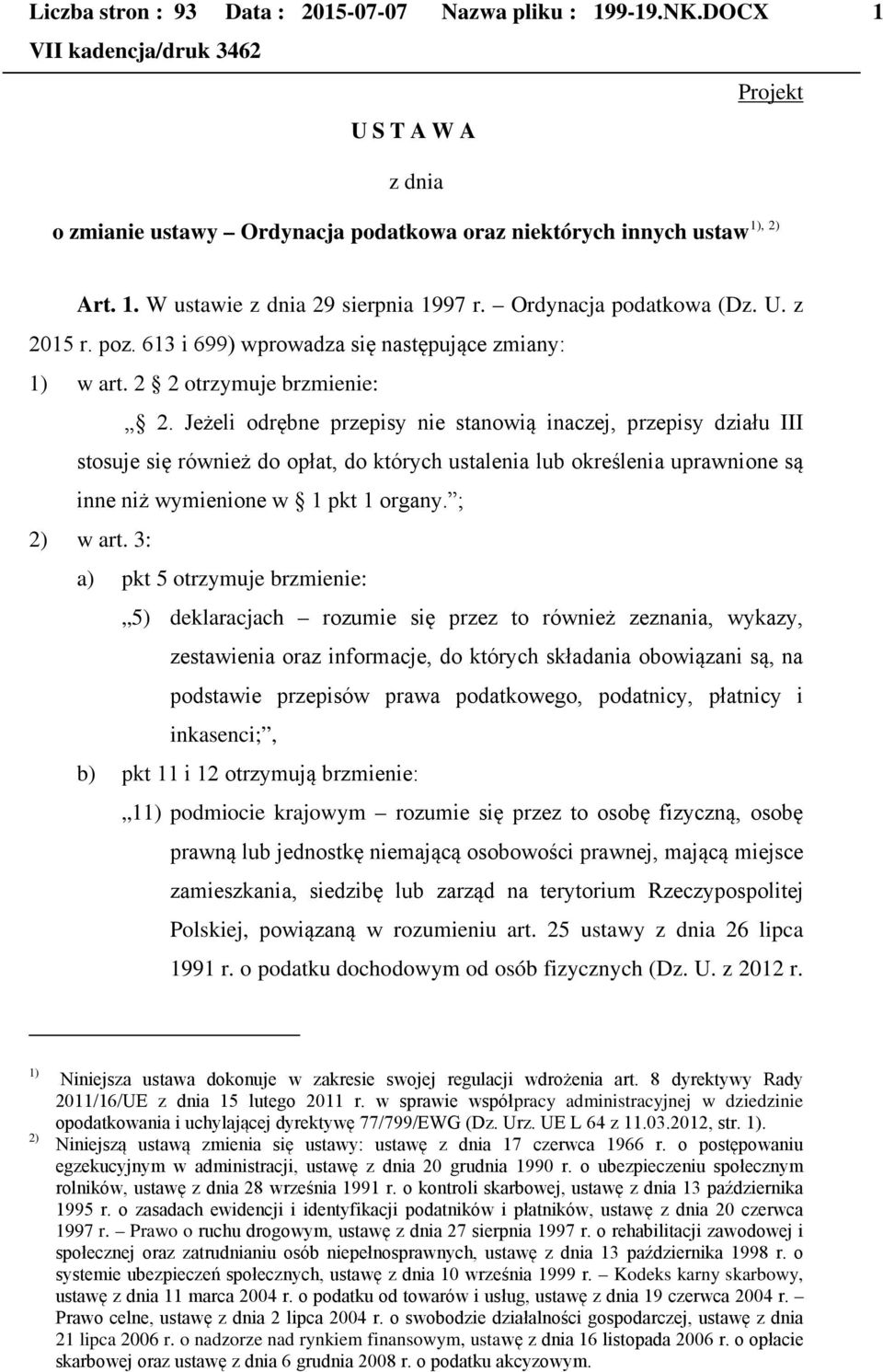 Jeżeli odrębne przepisy nie stanowią inaczej, przepisy działu III stosuje się również do opłat, do których ustalenia lub określenia uprawnione są inne niż wymienione w 1 pkt 1 organy. ; 2) w art.