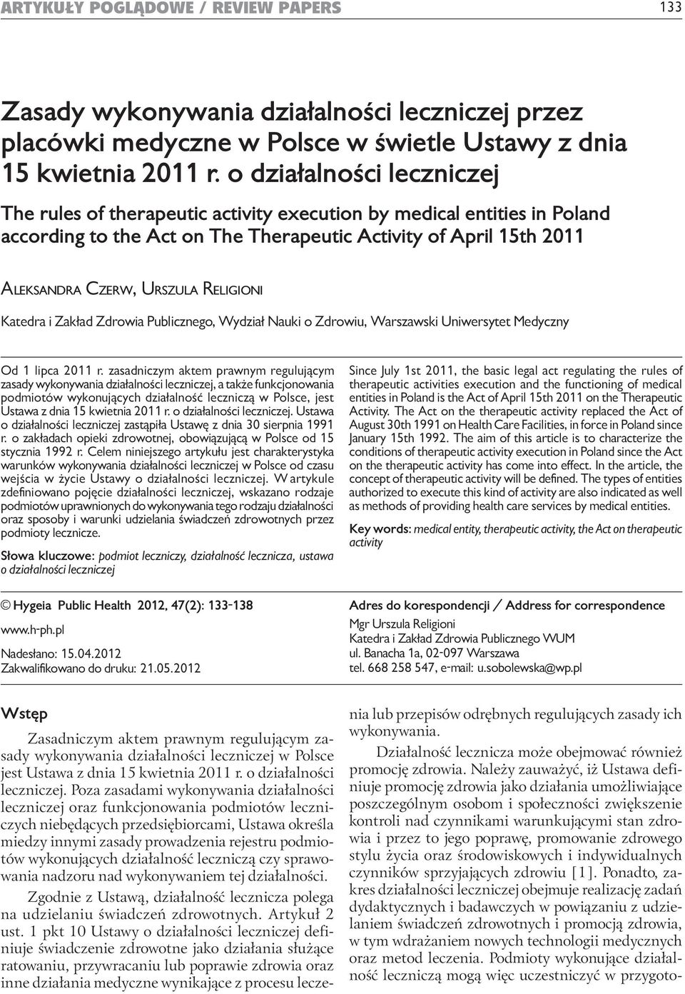 o działalności leczniczej The rules of therapeutic activity execution by medical entities in Poland according to the Act on The Therapeutic Activity of April 15th 2011 Aleksandra Czerw, Urszula